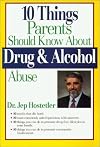 10 things parents should know about drug & alcohol abuse