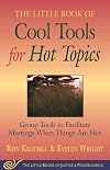 Cool Tools for Hot Topics: Group Tools to Facilitate Meetings When Things Are Hot (The Little Books of Justice and Peacebuilding)