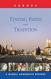Testing Faith and Tradition: A Global Mennonite History (Global Mennonite History Series)