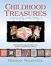 Childhood Treasures: Quilts by and for Children: Featuring 80 Antique Doll Quilts from the Renowned Mary Ghormley Collection