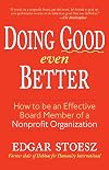 Doing Good Even Better: How To Be An Effective Board Member Of A Nonprofit Organization