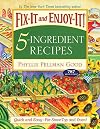 Fix-It and Enjoy-It 5-Ingredient Recipes: Quick And Easy--For Stove-Top And Oven!