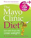 The Mayo Clinic Diet: Eat well, Enjoy Life, Lose Weight