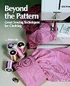 Beyond the Pattern: Great Sewing Techniques for Clothing
