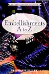 Embellishments A to Z : An Embellishment Idea Book