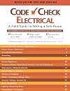 Code Check Electrical: An Illustrated Guide to Wiring a Safe House
