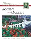 Accent Your Garden: Creative Ideas from America's Best Gardeners (Fine Gardening Design Guides)