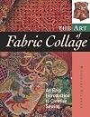 The Art of Fabric Collage: An Easy Introduction to Creative Sewing