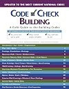 Code Check Building: A Field Guide to the Building Codes