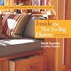 Inside the Not So Big House: Discovering the Details that Bring a Home to Life