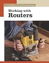 Working with Routers (New Best of Fine Woodworking)