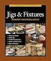 Taunton's Complete Illustrated Guide to Jigs & Fixtures (Complete Illustrated Guides (Taunton))