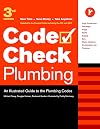Code Check Plumbing Third Edition: An Illustrated Guide to the Plumbing Codes (Code Check : Plumbing)