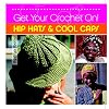 Get Your Crochet On! Hip Hats & Cool Caps