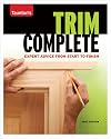 Trim Complete: Expert Advice from Start to Finish (Taunton's Complete)