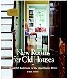 New Rooms for Old Houses: Beautiful Additions for the Traditional Home (National Trust for Historic Preservation)