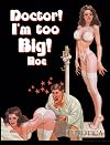 Doctor! I'm Too Big!