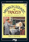 Madison Square Tragedy: The Murder of Stanford White
