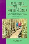 Exploring Wild North Florida: A Guide to Finding the Natural Areas and Wildlife of North Central and Northeast Florida