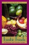 Exotic Foods: A Kitchen and Garden Guide