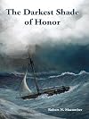 The Darkest Shade of Honor: A Novel of Cmdr. Peter Wake, U.S.N. (The Honor Series)
