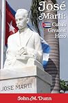 José Martí: Cuba's Greatest Hero