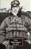 Shig: The True Story of an American Kamikaze