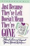 Just Because They've Left, Doesn't Mean They're Gone