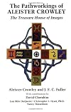 The Pathworkings of Aleister Crowley: The Treasure House of Images