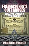 Freemasonry's Cult Abuses: Human and Gay Rights Controversy