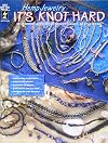 Hemp Jewelry It's Knot Hard: 28 Terrific Jewelry Designs to Knot, Bead & Wear