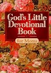 God's Little Devotional Book for Moms (God's Little Devotional Books)