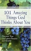 101 Amazing Things God Thinks About You