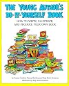 The Young Author's Do-It-Yourself Book: How to Write, Illustrate, and Produce Your Own Book