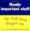 Really Important Stuff My Kids Have Taught Me