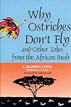 Why Ostriches Don't Fly and Other Tales from the African Bush (World Folklore Series)