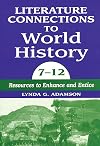 Literature Connections to World History 7 - 12: Resources to Enhance and Entice