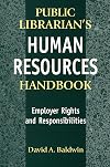 The Public Librarian's Human Resources Handbook: Employer Rights and Responsibilities
