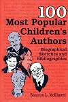 100 Most Popular Children's Authors: Biographical Sketches and Bibliographies