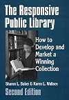 The Responsive Public Library: How to Develop and Market a Winning Collection Second Edition