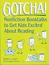 Gotcha!: Nonfiction Booktalks to Get Kids Excited About Reading