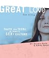 Great Love (for Girls): Truth for Teens in Today's Sexy Culture