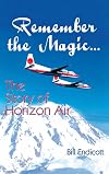 Remember the Magic...: The Story of Horizon Air