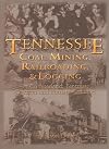 Tennessee Coal Mining, Railroading, & Logging