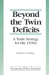 Beyond the Twin Deficits: A Trade Strategy for the 1990s (Economic Policy Institute)
