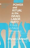 Power and ritual in the Israel Labor Party : a study in political anthropology