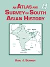 An Atlas and Survey of South Asian History (Sources and Studies in World History)