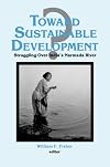 Toward Sustainable Development?: Struggling Over India's Narmada River (Columbia University Seminar Series)