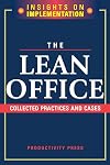 The Lean Office: Collected Practices and Cases (Insights on Implementation)