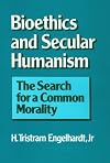 Bioethics and secular humanism : the search for a common morality